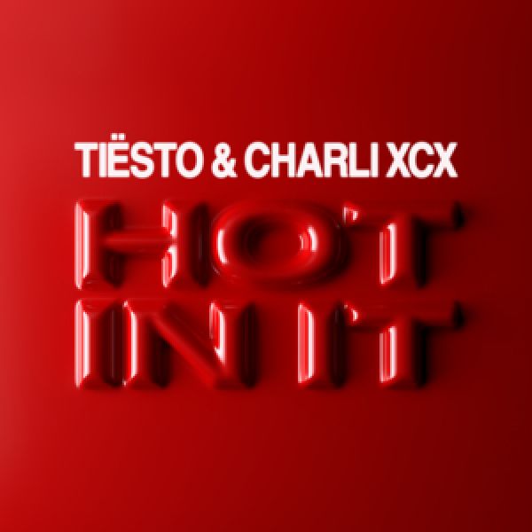 Tiësto &amp; Charli XCX - Hot In It