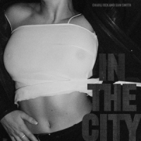Charli XCX & Sam Smith – In The City